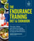 The Endurance Training Diet & Cookbook - The How, When, and What for Fueling Runners and Triathletes to Improve Performance