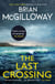 The Last Crossing - a gripping and unforgettable crime thriller from the New York Times bestselling author