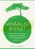 Minimalist Budget: Simple and Practical Budgeting Strategies to Save Money, Avoid Compulsive Spending,Pay Off Debt and Simplify Your Life - Minimalist Living Series, #2
