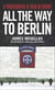 All the Way to Berlin - A Paratrooper at War in Europe