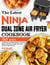 The Latest Ninja Dual Zone Air Fryer Cookbook: 365 Days Fast and Super-Delicious Air Fryer Recipes Will Help You Make More Food with Your Ninja Air Fryer.