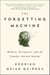 The Forgetting Machine - Memory, Perception, and the Jennifer Aniston Neuron