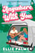 Anywhere With You - The slow-burn friends-to-lovers romance for fans of Say You'll Remember Me and The People We Meet on Vacation