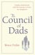 The Council Of Dads - Family, fatherhood, and life lessons to leave my daughters