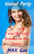I was the only woman in the house - Naked Party, #1
