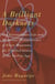 A Brilliant Darkness - The Extraordinary Life and Mysterious Disappearance of Ettore Majorana, the Troubled Genius of the N