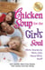 Chicken Soup for the Girl's Soul - Real Stories by Real Girls About Real Stuff