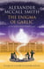 The Enigma of Garlic
