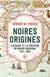 Noires origines - L'Afrique et la création du monde moderne, 1471-1945