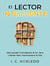 El Lector Inteligente: Cómo Aprender Profundamente de los Libros y Obtener Ideas Transformadoras de Vida - Domine Su Mente, Transforme Su Vida, #11