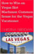 How to Win on Vegas Slot Machines: Common Sense for the Vegas Vacationer
