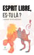 Esprit libre, es-tu là ?