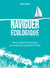 Naviguer écologique - Toutes les règles et les bons gestes pour une plaisance respectueuse de l’Océan