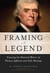 Framing a Legend - Exposing the Distorted History of Thomas Jefferson and Sally Hemings