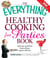The Everything Healthy Cooking for Parties - Delicious, guilt-free foods all your guests will love