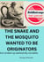 The Snake And The Mosquito Wanted To Be Originators - 2, #13