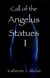 Call of the Angelus Statues - Call of the Angelus Statues, #1