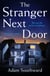 The Stranger Next Door - The completely unputdownable thriller with a jaw-dropping twist