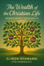 The Wealth of the Christian Life: Understanding Your Riches in Christ