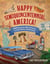 Happy Semiquincentennial, America! - 250 Reasons Why America Is Still Worth Celebrating