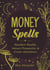 Money Spells - Manifest Wealth, Attract Prosperity, & Create Abundance