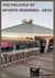 The Politics Of Sports Business 2024 - Sports: The Business and Politics of Sports