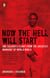 Now the Hell Will Start - One Soldier's Flight from the Greatest Manhunt of World WarII