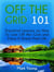 Off The Grid 101: Practical Lessons on How To Live Off the Grid and Enjoy A Stress-Free Life