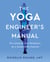The Yoga Engineer's Manual - The Anatomy and Mechanics of a Sustainable Practice