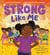 Strong Like Me - A feelings picture book celebrating strength
