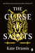 The Curse of Saints - The spellbinding Sunday Times bestseller