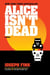 Alice Isn't Dead - A Novel