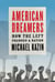American Dreamers - How the Left Changed a Nation