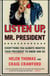 Listen Up, Mr. President - Everything You Always Wanted Your President to Know and Do
