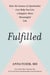 Fulfilled - How the Science of Spirituality Can Help You Live a Happier, More Meaningful Life