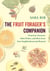 The Fruit Forager's Companion - Ferments, Desserts, Main Dishes, and More from Your Neighborhood and Beyond