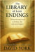 The Library of Lost Endings: When the last word is written, the real story begins - The Space-Time Continuum