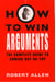 How to Win Arguments