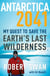 Antarctica 2041 - My Quest to Save the Earth's Last Wilderness