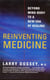Reinventing Medicine - Beyond Mind-Body to a New Era of Healing