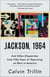 Jackson, 1964 - And Other Dispatches from Fifty Years of Reporting on Race in America
