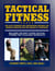 Tactical Fitness - The Elite Strength and Conditioning Program for Warrior Athletes and the Heroes of Tomorrow including Firefighters, Police, Military and Special Forces