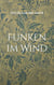 Funken im Wind - Gedichte und Erkenntnisse