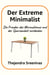 Der Extreme Minimalist - Die Freuden des Minimalismus und der Sparsamkeit entdecken