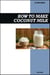 How to Make Coconut Milk Recipe Book: Easy Creamy Vegan Recipes for Delicious Homemade Dairy-Free Drinks and Desserts