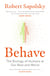 Behave - The bestselling exploration of why humans behave as they do