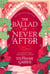 The Ballad of Never After - The second book in the beloved fairytale sensation the Once Upon a Broken Heart series from the global No. 1 bestselling author of Caraval