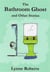 The Bathroom Ghost and Other Stories