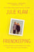 Friendkeeping - A Field Guide to the People You Love, Hate, and Can't Live Without