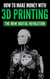 How To Make Money With 3D Printing: The New Digital Revolution